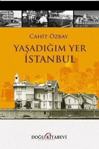 Yaşadığım Yer İstanbul - Cahit Özbay - Doğu Kitabevi