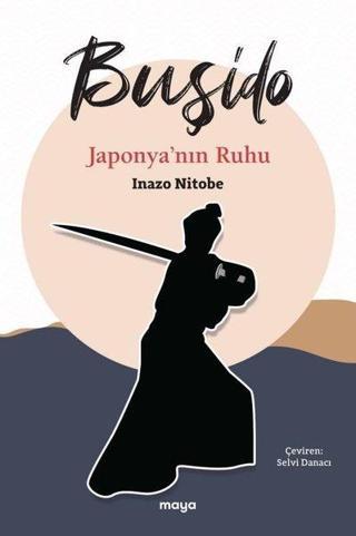 Buşido - Japonya'nın Ruhu - İnazo Nitobe - Maya Kitap
