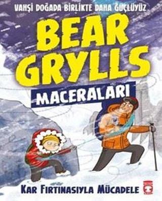 Bear Grylls Maceraları - Kar Fırtınasıyla Mücadele - Bear Grylls - Timaş Çocuk