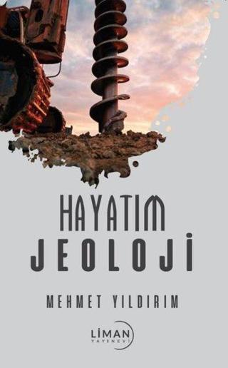 Hayatım Jeoloji - Mehmet Yıldırım - Liman Yayınevi