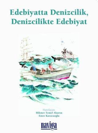 Edebiyatta Denizcilik Denizcilikte Edebiyat - Kolektif  - Naviga