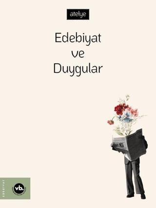 Edebiyat ve Duygular - Kolektif  - VakıfBank Kültür Yayınları