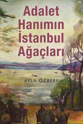 Adalet Hanımın İstanbul Ağaçları - Ayla Özberk - Cinius Yayınevi