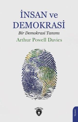 İnsan ve Demokrasi - Bir Demokrasi Tanımı - Arthur Powell Davies - Dorlion Yayınevi