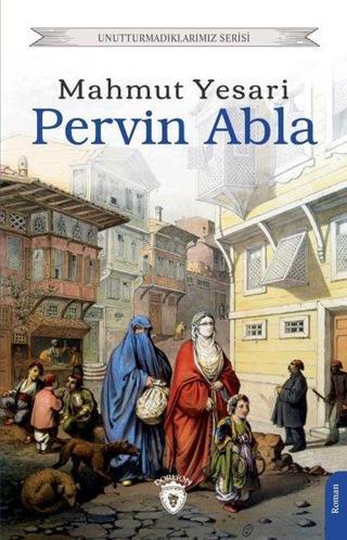 Pervin Abla - Unutturmadıklarımız Serisi - Mahmut Yesari - Dorlion Yayınevi