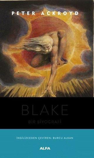 Blake - Bir Biyografi - Peter Ackroyd - Alfa Yayıncılık