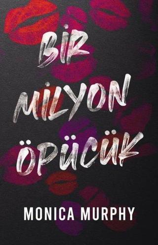 Bir Milyon Öpücük - Monica Murphy - Ren Kitap Yayınevi