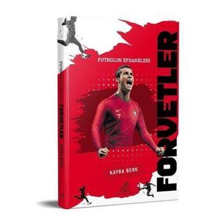 Forvetler - Futbolun Efsaneleri - Kayra Berk - Serçe Yayınları
