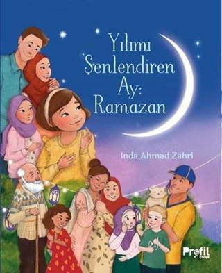 Yılımı Şenlendiren Ay: Ramazan - İnda Ahmad Zahri - Profil Çocuk