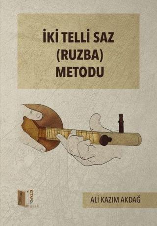 İki Telli Saz Metodu - Ali Kazım Akdağ - Kitapol Yayınları