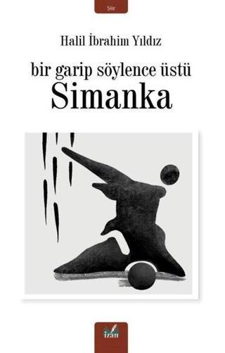 Simanka-Bir Garip Söylence Üstü - Halil İbrahim Yıldız - İzan Yayıncılık