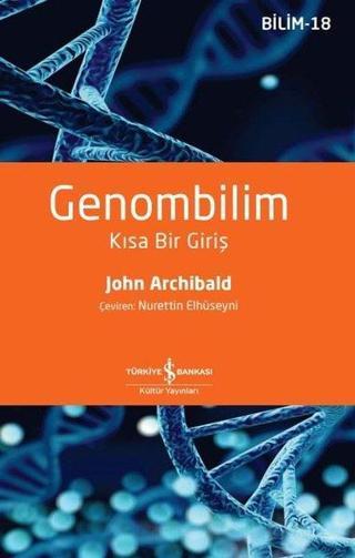 Genombilim - Kısa Bir Giriş - John Archibald - İş Bankası Kültür Yayınları