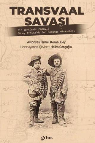 Transvaal Savaşı - Avlonyalı İsmail Kemal Bey  - Grius
