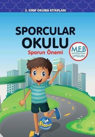 Sporcular Okulu: Sporun Önemi - 2.Sınıf Okuma Kitapları - Derya Erdoğmuş - Minik Flipper Yayınları