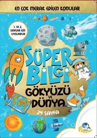 Süper Bilgi - Gökyüzü ve Dünya Derya Erdoğmuş Minik Flipper Yayınları