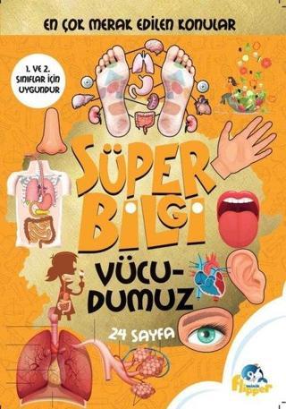 Süper Bilgi - Vücudumuz - Derya Erdoğmuş - Minik Flipper Yayınları