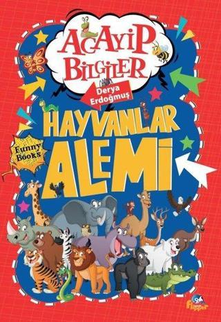 Hayvanlar Alemi - Acayip Bilgiler Derya Erdoğmuş Minik Flipper Yayınları