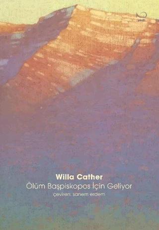 Ölüm Başpiskopos için Geliyor - Willa Cather - Yedi Yayınları