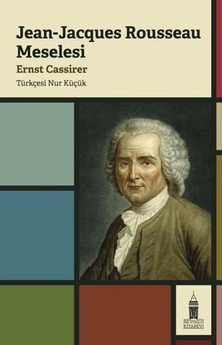 Jean-Jacques Rousseau Meselesi - Ernst Cassier - Beyoğlu Kitabevi