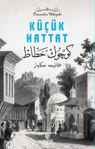 Küçük Hattat - Osmanlıca Hikayeler 2 - Kolektif  - Hasbahçe