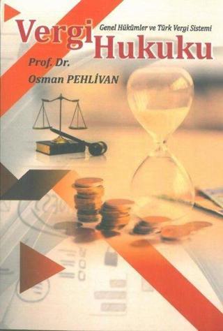 Vergi Hukuku - Genel Hükümler ve Türk Vergi Sistemi - Osman Pehlivan - Ekin Basım Yayın