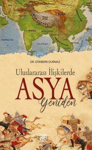 Asya Yeniden - Uluslararası İlişkilerde - Gökberk Durmaz - Palet Yayınları