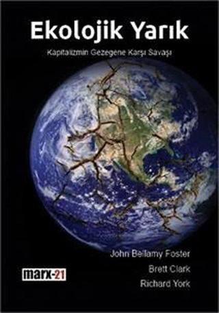 Ekolojik Yarık - Kapitalizmin Gezegene Karşı Savaşı - Brett Clark - Marx21 Yayınları