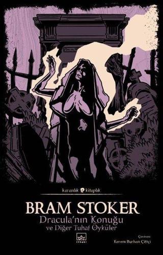 Dracula'nın Konuğu ve Diğer Tuhaf Öyküler - Karanlık Kitaplık - Bram Stoker - İthaki Yayınları