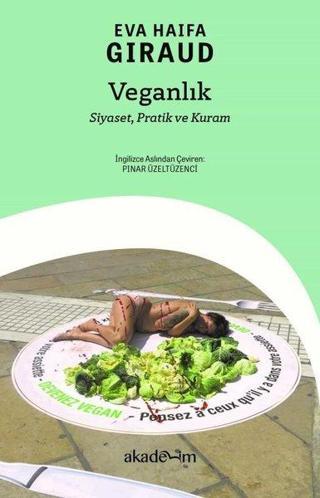 Veganlık: Siyaset Pratik ve Kuram - Eva Haifa Giraud - Akademim Yayıncılık