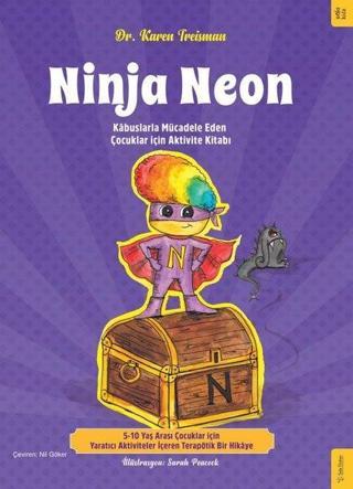 Ninja Neon - Kabuslarla Mücadele Eden Çocuklar için Aktivite Kitabı - Karen Treisman - Sola Kidz