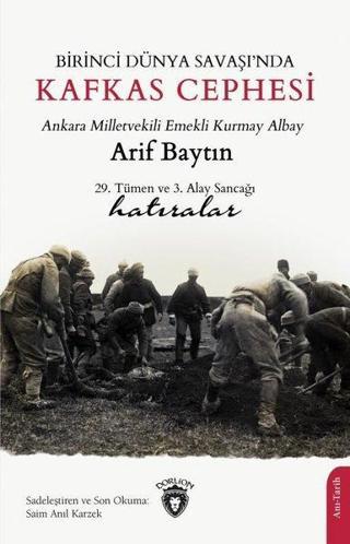 Birinci Dünya Savaşı'nda Kafkas Cephesi - Arif Baytın - Dorlion Yayınevi