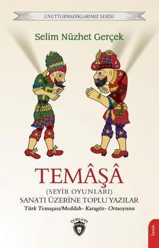 Temaşa (Seyir Oyunları) Sanatı Üzerine Toplu Yazılar - Selim Nüzhet Gerçek - Dorlion Yayınevi