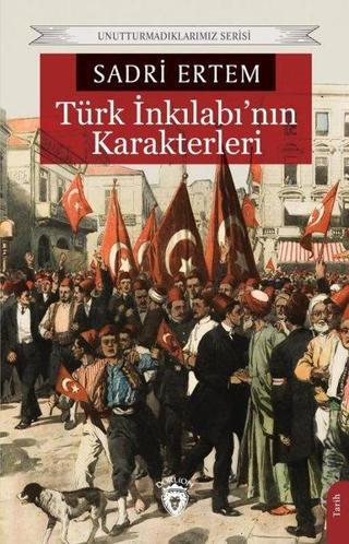 Türk İnkılabı'nın Karakterleri - Sadri Ertem - Dorlion Yayınevi