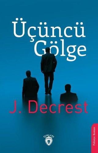 Üçüncü Gölge - J. Decrest - Dorlion Yayınevi