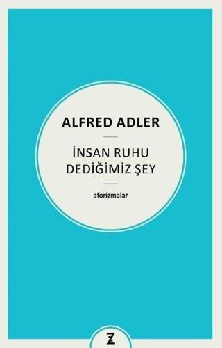 İnsan Ruhu Dediğimiz Şey - Alfred Adler - Zeplin Kitap