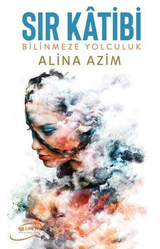 Sır Katibi - Bilinmeze Yolculuk Alina Azim Şira Yayınları