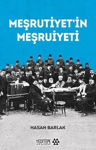 Meşrutiyet'in Meşruiyeti - Hasan Barlak - Yeditepe Akademi