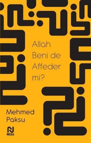 Allah Beni de Affeder mi? - Mehmed Paksu - Nesil Yayınları