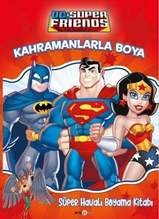 DC Süper Friends - Kahramanlarla Boya-Süper Havalı Boyama Kitabı - Kolektif  - Beta Kids