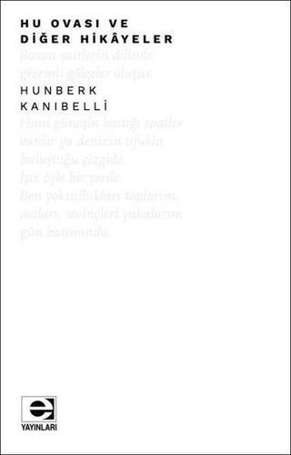 Hu Ovası ve Diğer Hikayeler - Hunberk Kanıbelli - E Yayınları