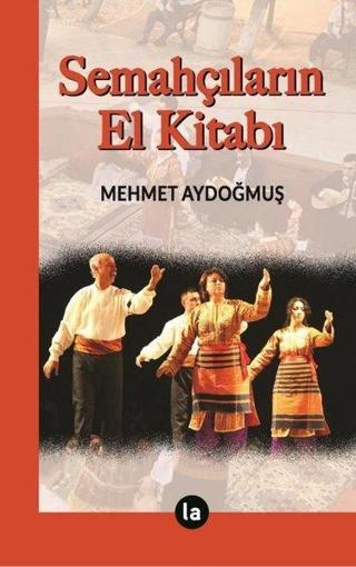 Semahçıların El Kitabı - Mehmet Aydoğmuş - La Kitap