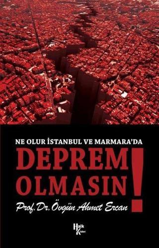 Deprem Olmasın! Ne Olur İstanbul ve Marmara'da - Övgün Ahmet Ercan - Halk Kitabevi Yayınevi