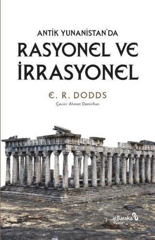 Rasyonel ve İrrasyonel - Antik Yunanistan'da - E. R. Doods - alBaraka Yayınları