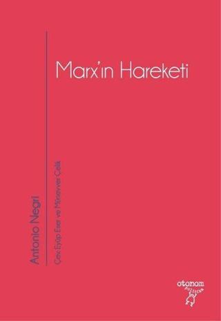 Marx'ın Hareketi - Antonio Negri - Otonom Yayıncılık