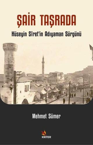 Şair Taşrada - Hüseyin Siret'in Adıyaman Sürgünü - Mehmet Sümer - Kriter