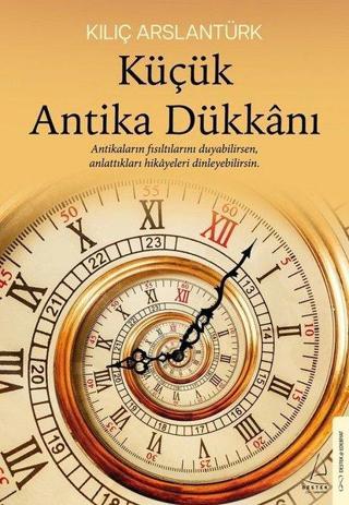 Küçük Antika Dükkanı - Kılıç Arslantürk - Destek Yayınları
