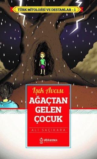 Ağaçtan Gelen Çocuk - Işık Avcısı - Aybars Saçıkara - Atlı Karınca Yayınları