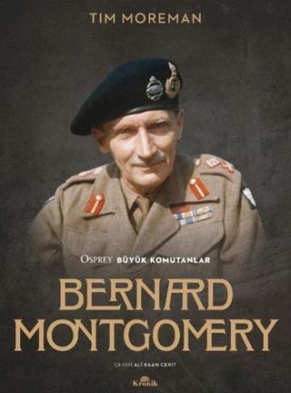 Bernard Montgomery - Osprey Büyük Komutanlar - Tim Moreman - Kronik Kitap