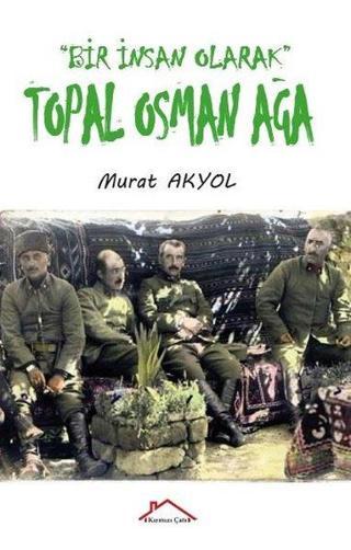 Topal Osman Ağa - Bir İnsan Olarak - Murat Akyol - Kırmızı Çatı