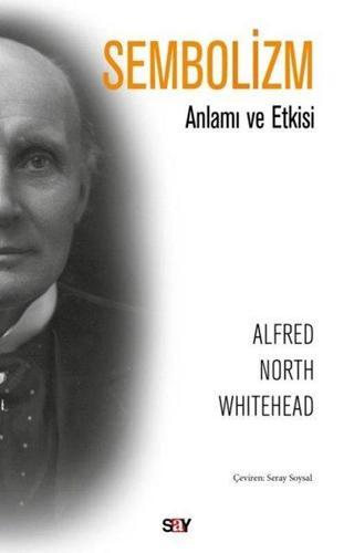 Sembolizm-Anlamı ve Etkisi - Alfred North Whitehead - Say Yayınları